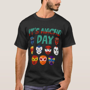 Luchador Masks It's Nacho Day  3 T-Shirt