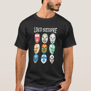 Luchador Masks Loco Siempre 1 T-Shirt