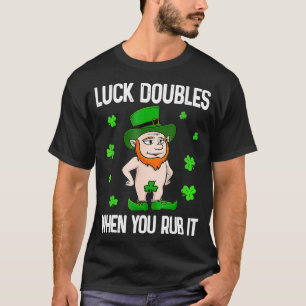 Luck Doubles When You Rub It St Patricks Day  T-Shirt