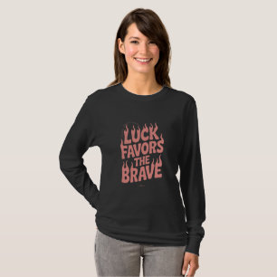 Luck Favours The Brave Long Sleeve T-Shirt