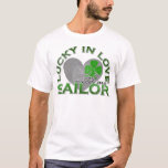 Luck In Love T-Shirt<br><div class="desc">Need something GREEN for this St. Patricks' Day, but still want to show support for your Sailor?! Then this design is the one for you! Show everyone that you are Lucky in Love with your Sailor!</div>