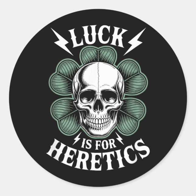 Luck is for Heretics Skull St Patricks Day Classic Round Sticker (Front)