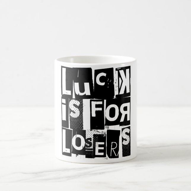 Luck is for Losers Funny Quote Black Typography Coffee Mug (Center)