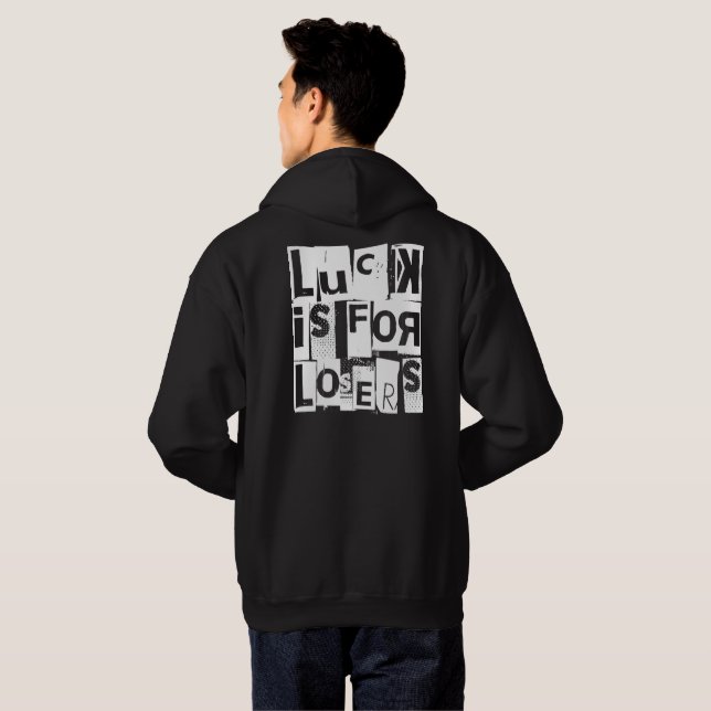 Luck is for Losers Funny Quote Hoodie (Back Full)