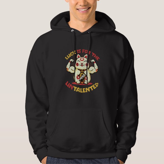 Luck Is for the Untalented Japanese Lucky Cat Mane Hoodie (Front)