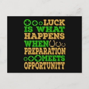 Luck Is What Happens When Preparation Meets Opport Postcard