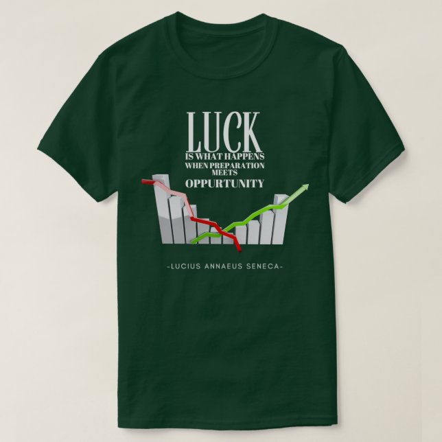 Luck is what happens when preparation meets opport T-Shirt (Design Front)