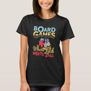 Luck Meets Skill Board Dice Chess Board Gaming Boa T-Shirt