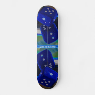 Luck of the dice! skateboard