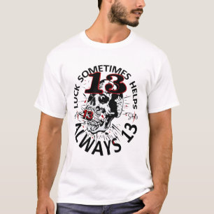 luck smotimes helps always 13 tattoo tete de mort  T-Shirt