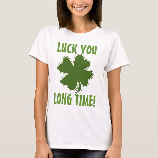 Luck You Long Time T-Shirt (Front)