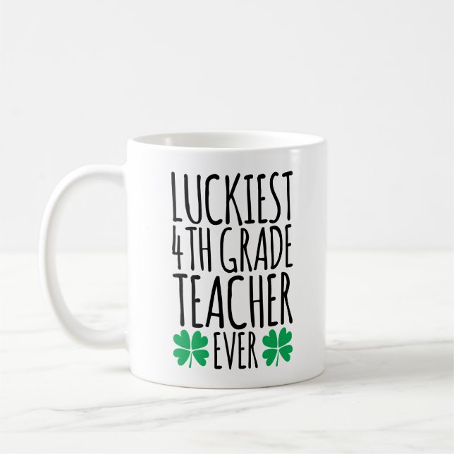 Luckiest 4th Grade Teacher Ever Coffee Mug (Left)