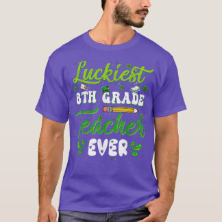 Luckiest 8th Grade Teacher Ever Funny Shamrock St  T-Shirt