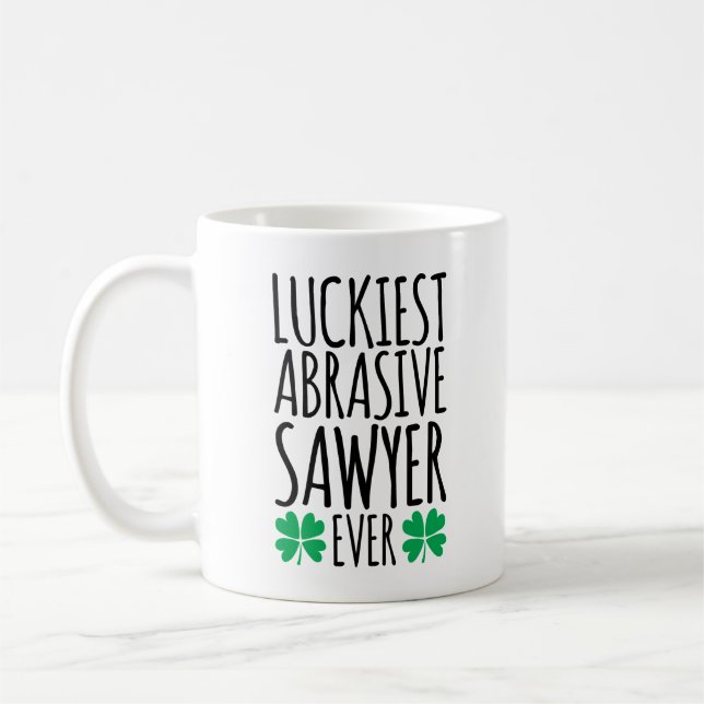 Luckiest Abrasive Sawyer Ever Coffee Mug (Left)