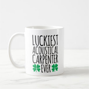 Luckiest Acoustical Carpenter Ever Coffee Mug