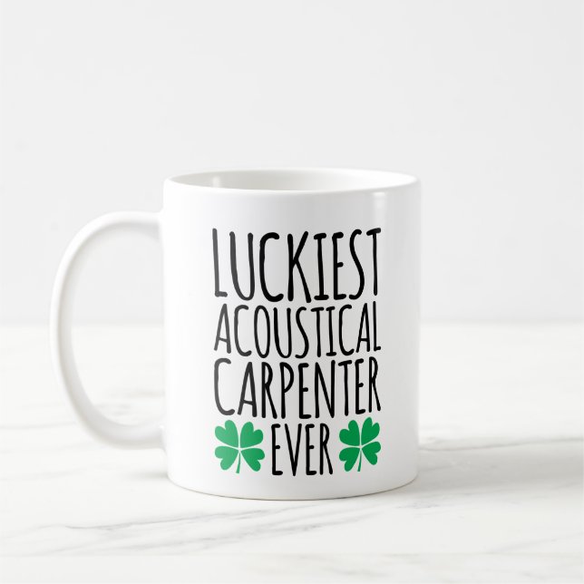 Luckiest Acoustical Carpenter Ever Coffee Mug (Left)