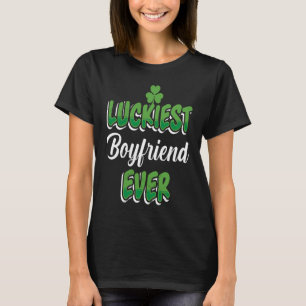 Luckiest Boyfriend Ever St Patrick's Day T-Shirt