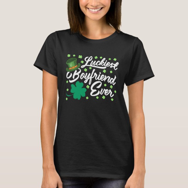 Luckiest Boyfriend Ever Valentine's Day St Patrick T-Shirt (Front)