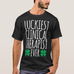 Luckiest Clinical Therapist Ever St Patricks Day T-Shirt