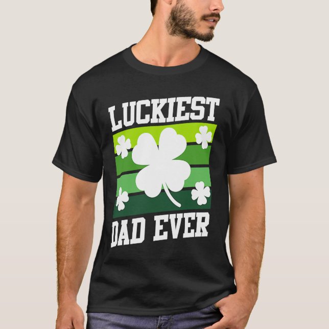 Luckiest Dad Ever Shamrock St Patrick's Day  1 T-Shirt (Front)