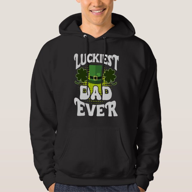 Luckiest Dad ever St Patrick's Day Dad Hoodie (Front)