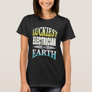 Luckiest Electrician On Earth Awesome Present Idea T-Shirt