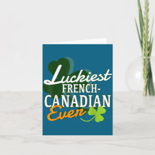 Luckiest French Canadian Ever Shamrock St Patricks Card