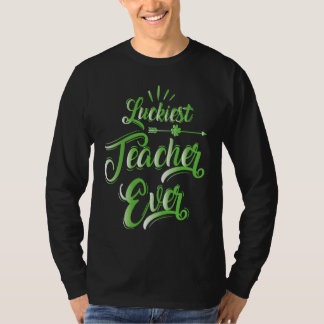 Luckiest Irish Teacher Ever Saint Patrick's day Sh T-Shirt