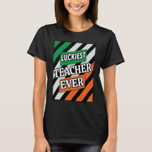 Luckiest Irish Teacher Ever Saint Patrick's day Sh T-Shirt