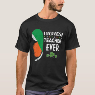 Luckiest Irish Teacher Ever Saint Patrick's day Sh T-Shirt