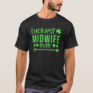 Luckiest Midwife Ever Green Shamrocks Doula St. Pa T-Shirt