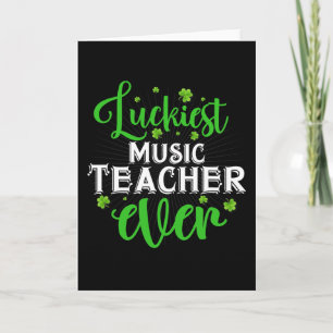 Luckiest Music Teacher Ever - St.paddy's Day Teach Card