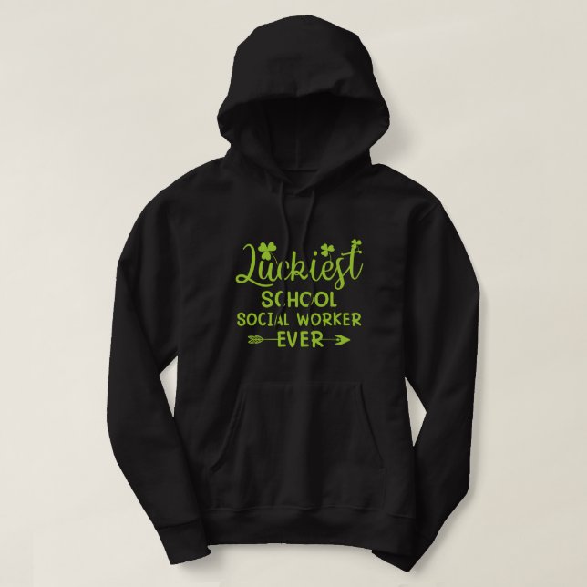 Luckiest School Social Worker Ever Matching St Pat Hoodie (Design Front)