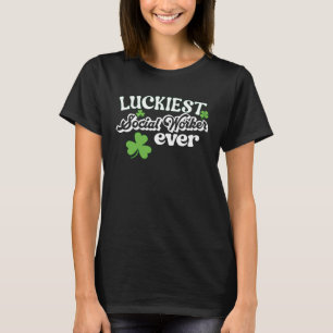 Luckiest Social Worker ever St Patrick s day T-Shirt