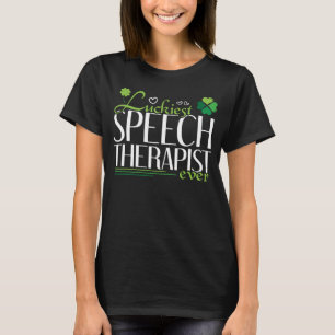 Luckiest Speech Therapist Ever Saint Patrick s Da T-Shirt