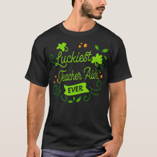 Luckiest Teacher Aide Ever Matching St Patricks Da T-Shirt