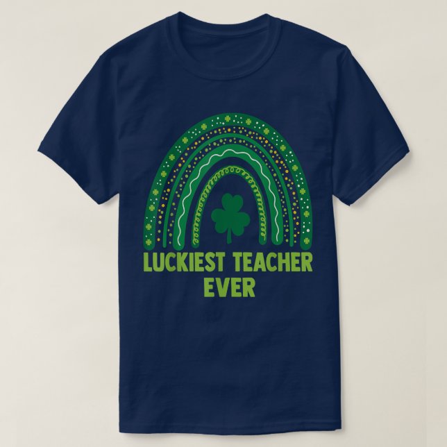 Luckiest Teacher Ever, Funny Teachers St Patrick's T-Shirt (Design Front)