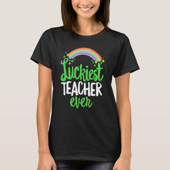 Luckiest Teacher Ever Rainbow Shamrock St Patrick' T-Shirt (Front)