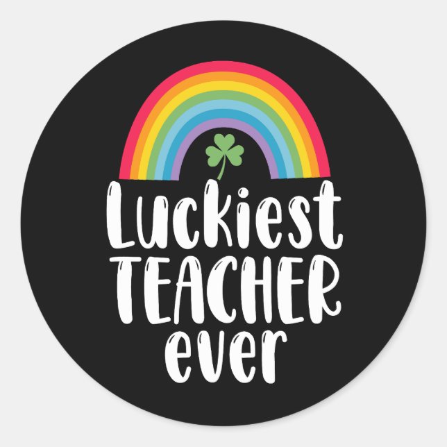 Luckiest Teacher Ever School Gift St Patricks Day  Classic Round Sticker (Front)