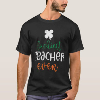 Luckiest Teacher Ever Shamrock St Patrick's Day Fu T-Shirt