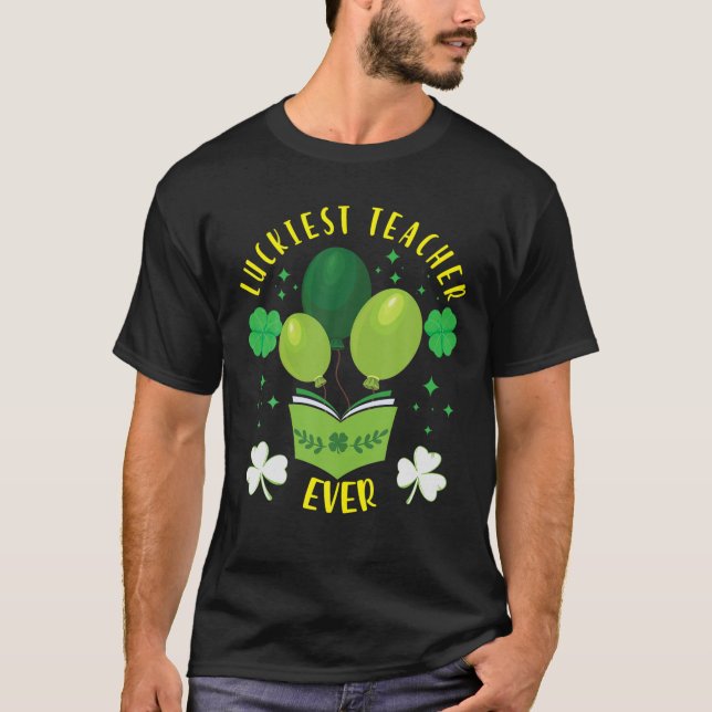 Luckiest Teacher Ever Shamrock St Patrick's Day Fu T-Shirt (Front)