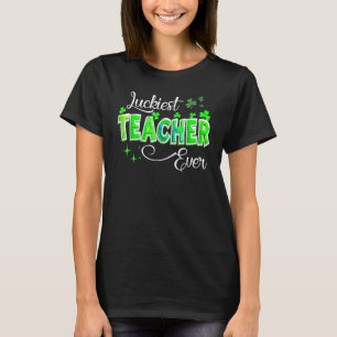Luckiest Teacher Ever Shamrock Teacher St Patrick' T-Shirt