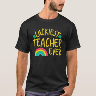 Luckiest Teacher Ever St Patrick s Day Teacher Sai T-Shirt