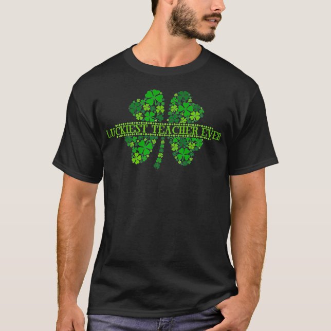 Luckiest Teacher Ever St Patricks Day Irish Clover T-Shirt (Front)