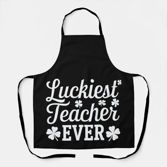 Luckiest Teacher Ever Teaching St Patrick's Day Apron (Front)