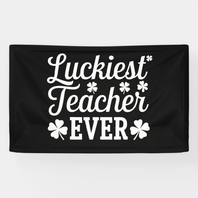 Luckiest Teacher Ever Teaching St Patrick's Day Banner (Horizontal)