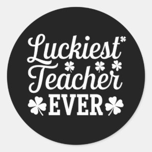 Luckiest Teacher Ever Teaching St Patrick's Day Classic Round Sticker