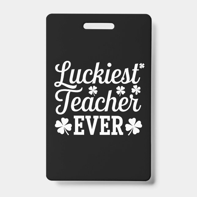 Luckiest Teacher Ever Teaching St Patrick's Day ID Badge (Front)