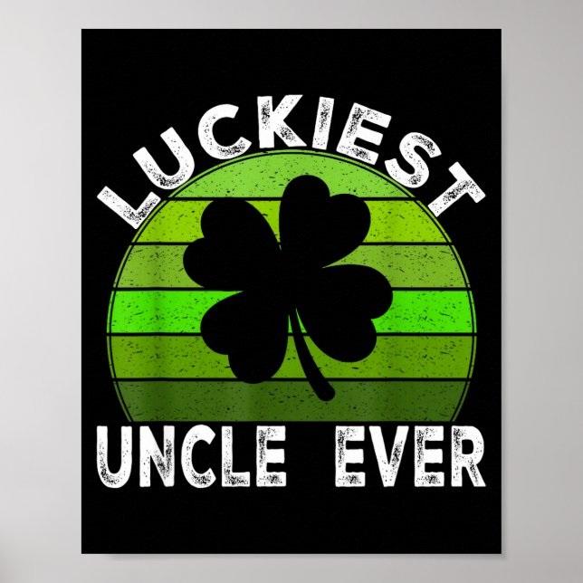 Luckiest uncle shamrocks lucky st patrick's day  poster (Front)