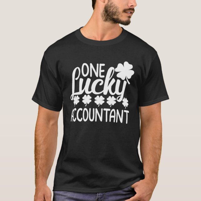 Lucky Accountant St Patrick's Day Irish Shamrock O T-Shirt (Front)